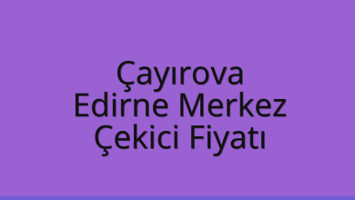Çayırova Çekici Fiyatı – Edirne Merkez Oto Kurtarıcı Ücreti