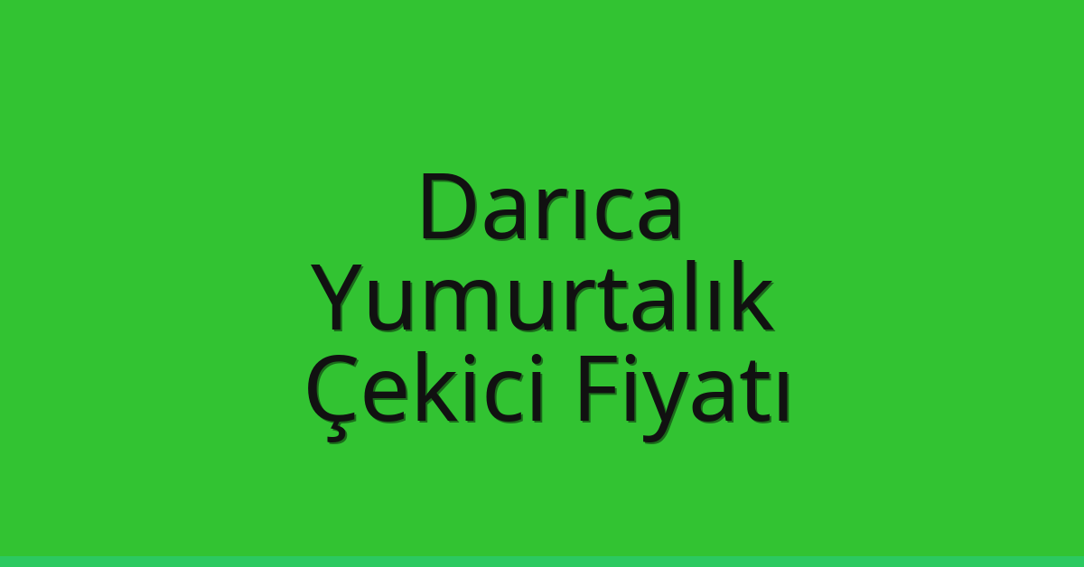 Darıca Çekici Fiyatı – Yumurtalık Oto Kurtarıcı Ücreti
