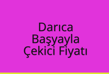 Darıca Çekici Fiyatı – Başyayla Oto Kurtarıcı Ücreti
