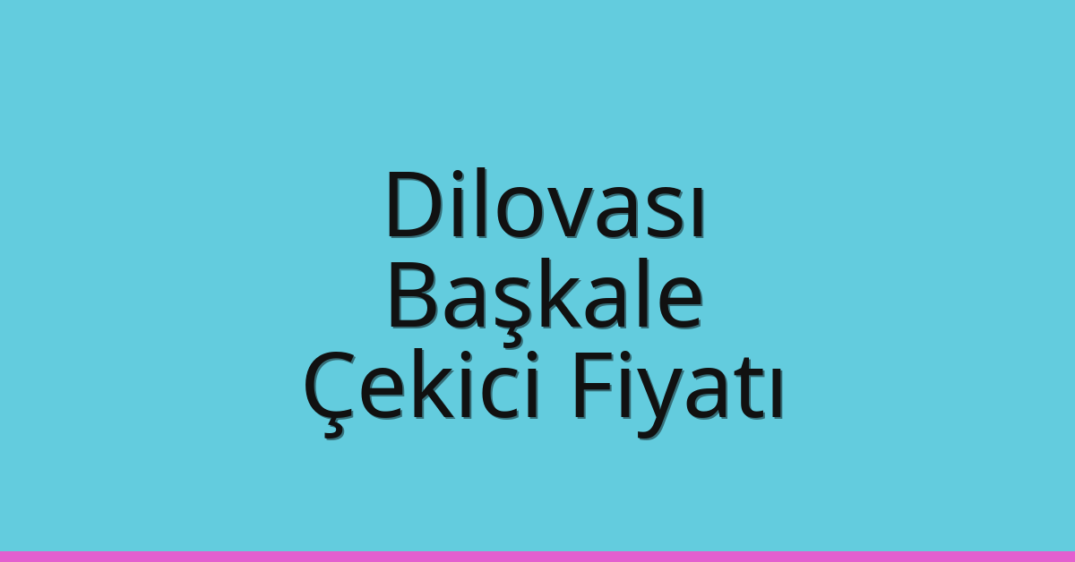 Dilovası Çekici Fiyatı – Başkale Oto Kurtarıcı Ücreti Dilovası Çekici Fiyatı – Başkale Oto Kurtarıcı Ücreti