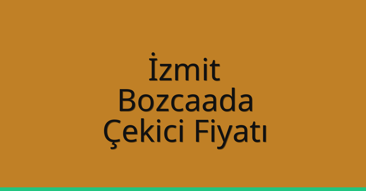 İzmit Çekici Fiyatı – Bozcaada Oto Kurtarıcı Ücreti İzmit Çekici Fiyatı – Bozcaada Oto Kurtarıcı Ücreti