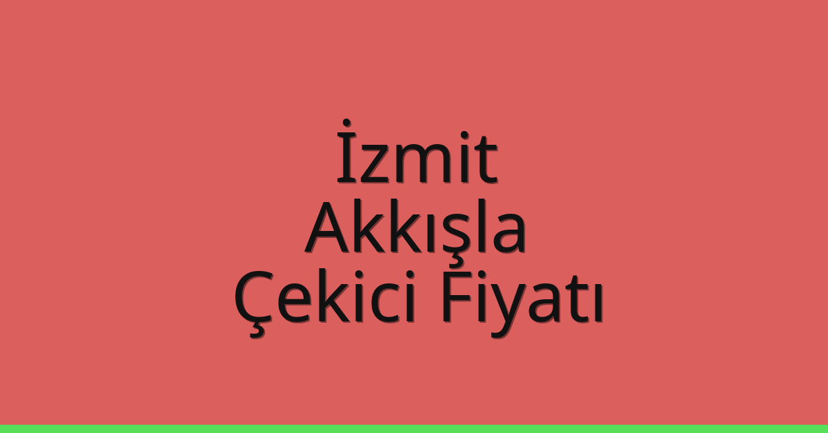 İzmit Çekici Fiyatı – Akkışla Oto Kurtarıcı Ücreti