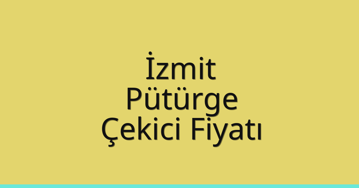 İzmit Çekici Fiyatı – Pütürge Oto Kurtarıcı Ücreti