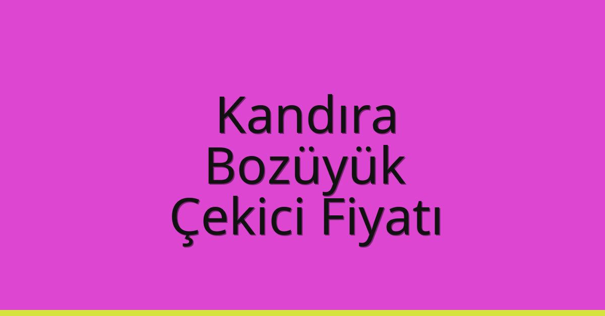 Kandıra Çekici Fiyatı – Bozüyük Oto Kurtarıcı Ücreti Kandıra Çekici Fiyatı – Bozüyük Oto Kurtarıcı Ücreti