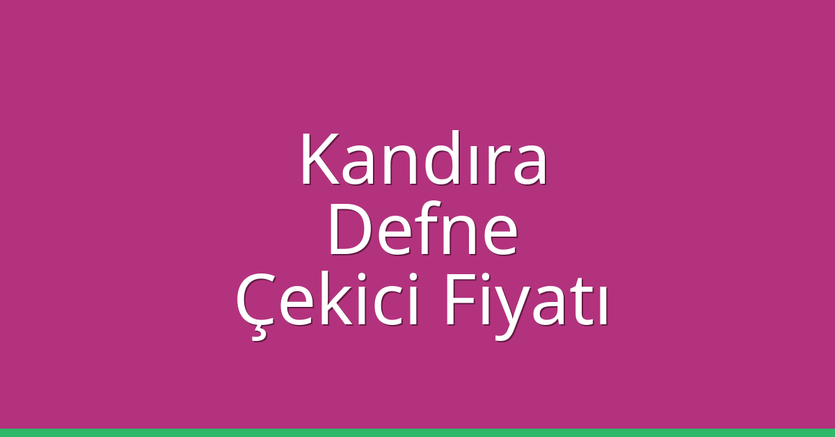 Kandıra Çekici Fiyatı – Defne Oto Kurtarıcı Ücreti Kandıra Çekici Fiyatı – Defne Oto Kurtarıcı Ücreti