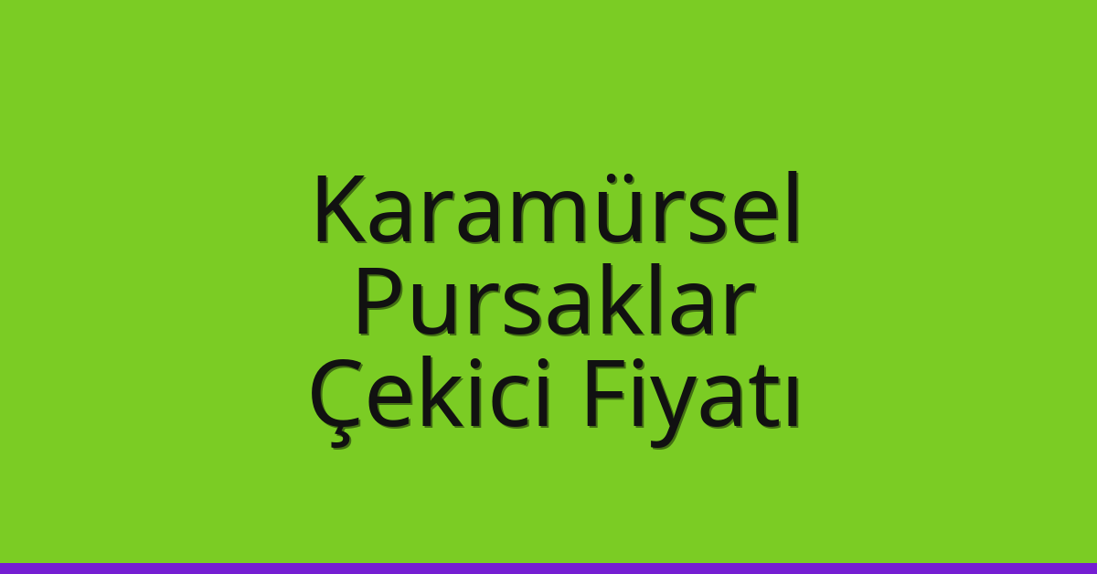Karamürsel Çekici Fiyatı – Pursaklar Oto Kurtarıcı Ücreti