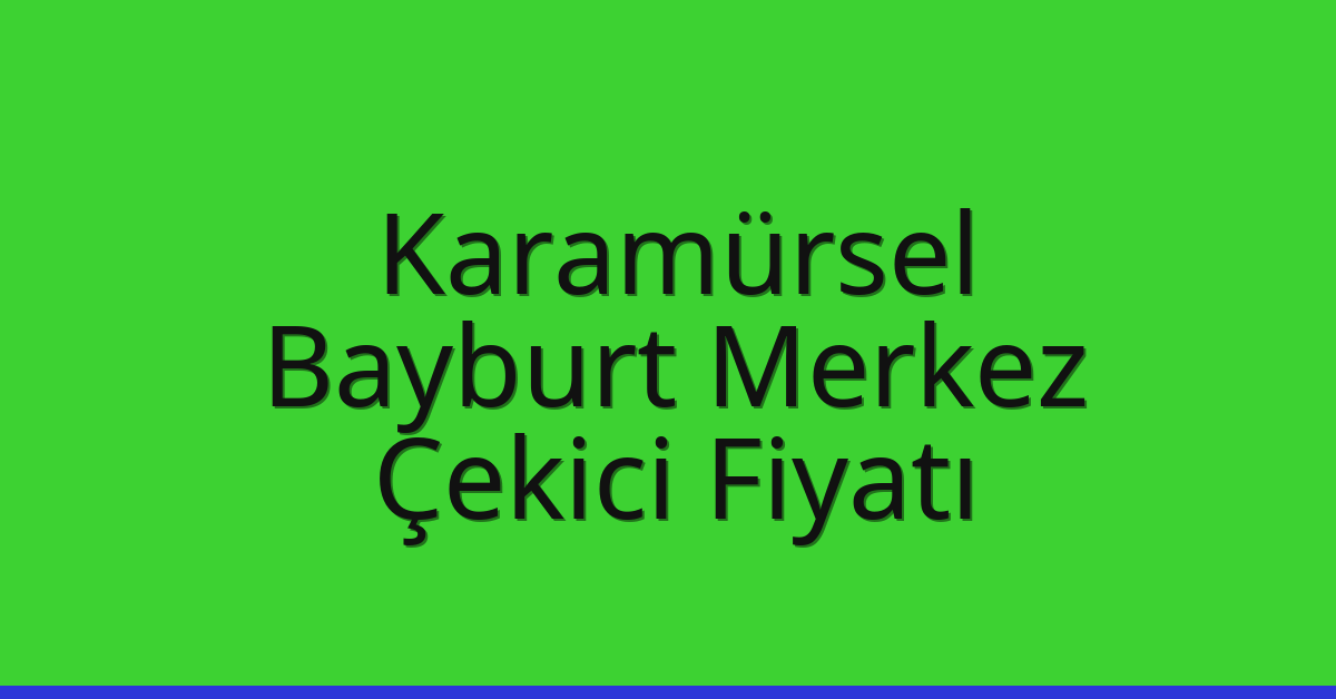Karamürsel Çekici Fiyatı – Bayburt Merkez Oto Kurtarıcı Ücreti Karamürsel Çekici Fiyatı – Bayburt Merkez Oto Kurtarıcı Ücreti