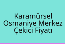 Karamürsel Çekici Fiyatı – Osmaniye Merkez Oto Kurtarıcı Ücreti