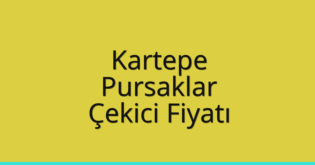 Kartepe Çekici Fiyatı – Pursaklar Oto Kurtarıcı Ücreti Kartepe Çekici Fiyatı – Pursaklar Oto Kurtarıcı Ücreti
