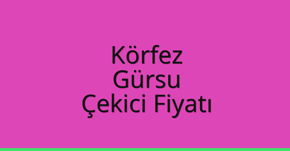 Körfez Çekici Fiyatı – Gürsu Oto Kurtarıcı Ücreti Körfez Çekici Fiyatı – Gürsu Oto Kurtarıcı Ücreti