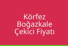 Körfez Çekici Fiyatı – Boğazkale Oto Kurtarıcı Ücreti