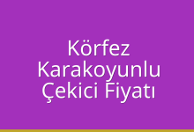 Körfez Çekici Fiyatı – Karakoyunlu Oto Kurtarıcı Ücreti