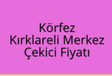 Körfez Çekici Fiyatı – Kırklareli Merkez Oto Kurtarıcı Ücreti