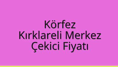 Körfez Çekici Fiyatı – Kırklareli Merkez Oto Kurtarıcı Ücreti