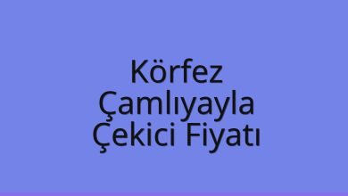Körfez Çekici Fiyatı – Çamlıyayla Oto Kurtarıcı Ücreti