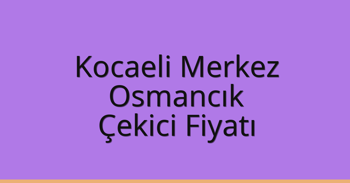 Kocaeli Merkez Çekici Fiyatı – Osmancık Oto Kurtarıcı Ücreti Kocaeli Merkez Çekici Fiyatı – Osmancık Oto Kurtarıcı Ücreti