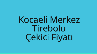 Kocaeli Merkez Çekici Fiyatı – Tirebolu Oto Kurtarıcı Ücreti
