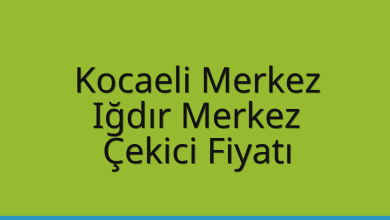 Kocaeli Merkez Çekici Fiyatı – Iğdır Merkez Oto Kurtarıcı Ücreti