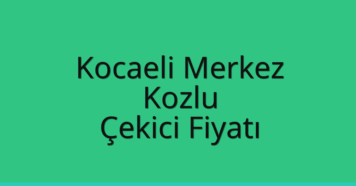 Kocaeli Merkez Çekici Fiyatı – Kozlu Oto Kurtarıcı Ücreti Kocaeli Merkez Çekici Fiyatı – Kozlu Oto Kurtarıcı Ücreti