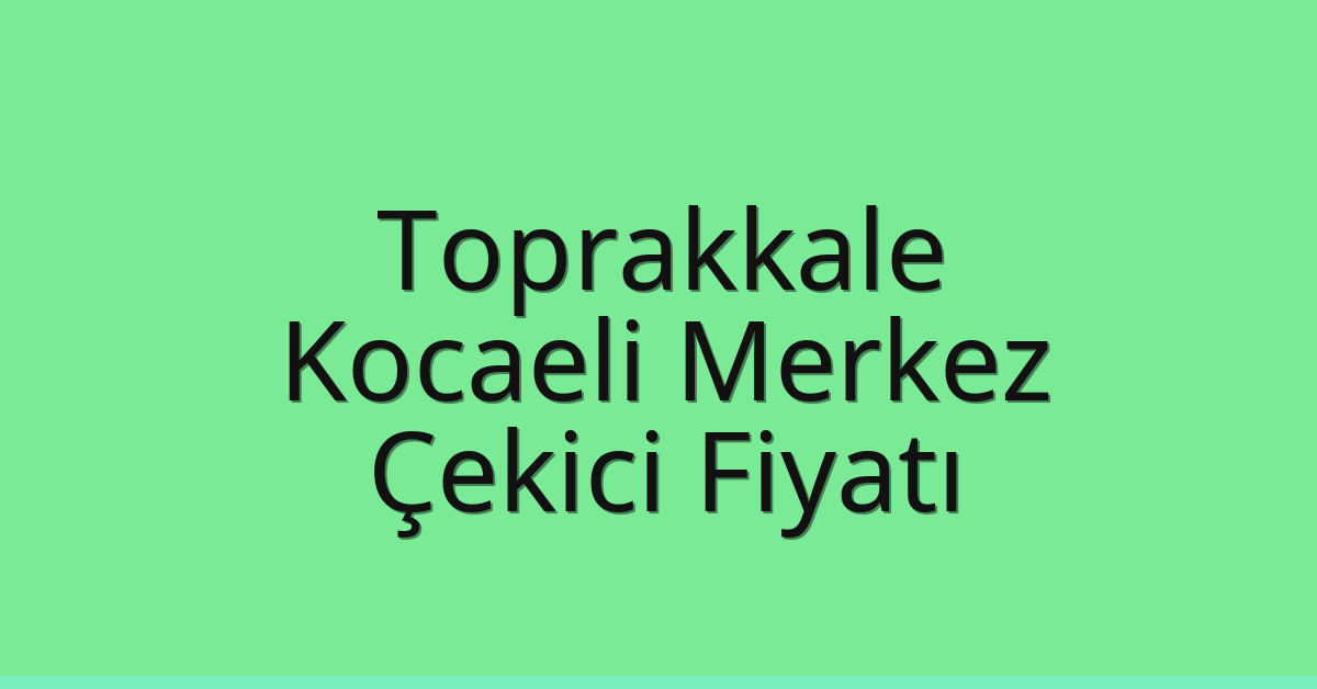 Toprakkale Çekici Fiyatı – Kocaeli Merkez Oto Kurtarıcı Ücreti Toprakkale Çekici Fiyatı – Kocaeli Merkez Oto Kurtarıcı Ücreti