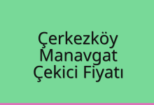 Çerkezköy Çekici Fiyatı – Manavgat Oto Kurtarıcı Ücreti