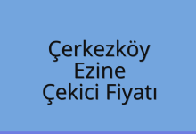 Çerkezköy Çekici Fiyatı – Ezine Oto Kurtarıcı Ücreti
