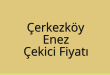 Çerkezköy Çekici Fiyatı – Enez Oto Kurtarıcı Ücreti