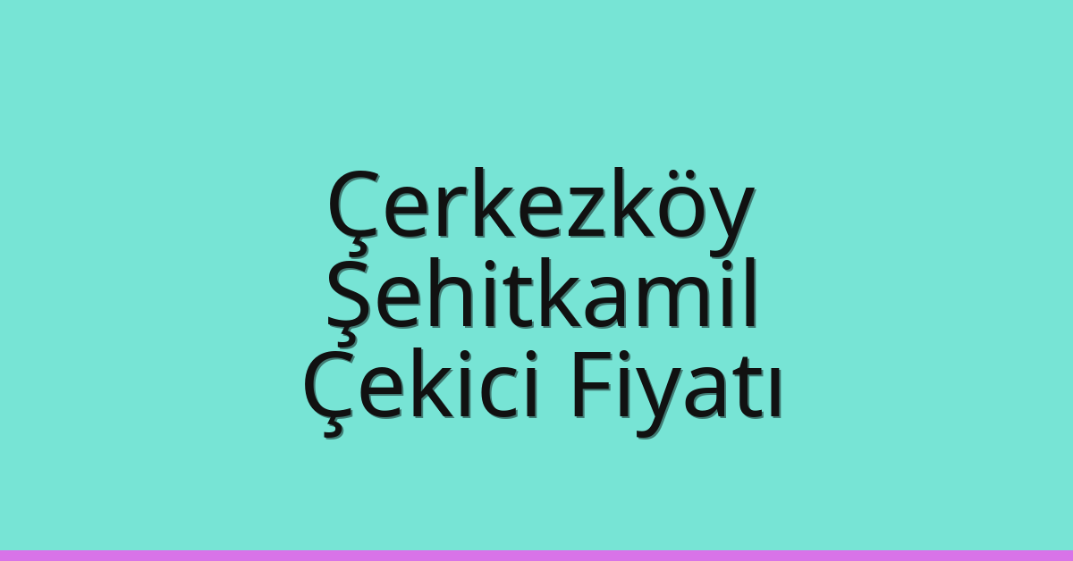 Çerkezköy Çekici Fiyatı – Şehitkamil Oto Kurtarıcı Ücreti Çerkezköy Çekici Fiyatı – Şehitkamil Oto Kurtarıcı Ücreti
