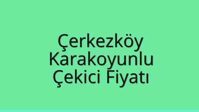 Çerkezköy Çekici Fiyatı – Karakoyunlu Oto Kurtarıcı Ücreti