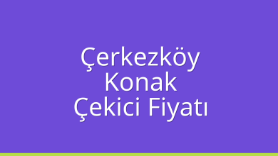 Çerkezköy Çekici Fiyatı – Konak Oto Kurtarıcı Ücreti