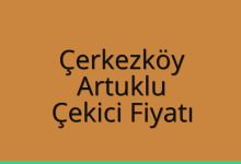 Çerkezköy Çekici Fiyatı – Artuklu Oto Kurtarıcı Ücreti
