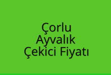 Çorlu Çekici Fiyatı – Ayvalık Oto Kurtarıcı Ücreti