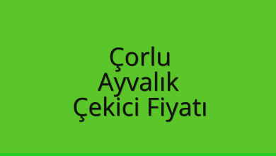 Çorlu Çekici Fiyatı – Ayvalık Oto Kurtarıcı Ücreti