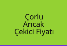 Çorlu Çekici Fiyatı – Arıcak Oto Kurtarıcı Ücreti