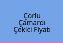 Çorlu Çekici Fiyatı – Çamardı Oto Kurtarıcı Ücreti