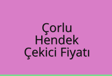 Çorlu Çekici Fiyatı – Hendek Oto Kurtarıcı Ücreti