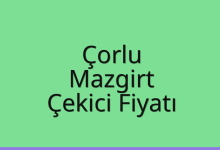 Çorlu Çekici Fiyatı – Mazgirt Oto Kurtarıcı Ücreti