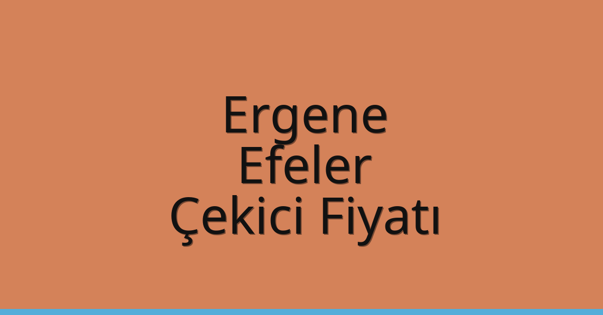 Ergene Çekici Fiyatı – Efeler Oto Kurtarıcı Ücreti