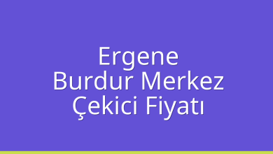 Ergene Çekici Fiyatı – Burdur Merkez Oto Kurtarıcı Ücreti