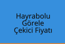 Hayrabolu Çekici Fiyatı – Görele Oto Kurtarıcı Ücreti