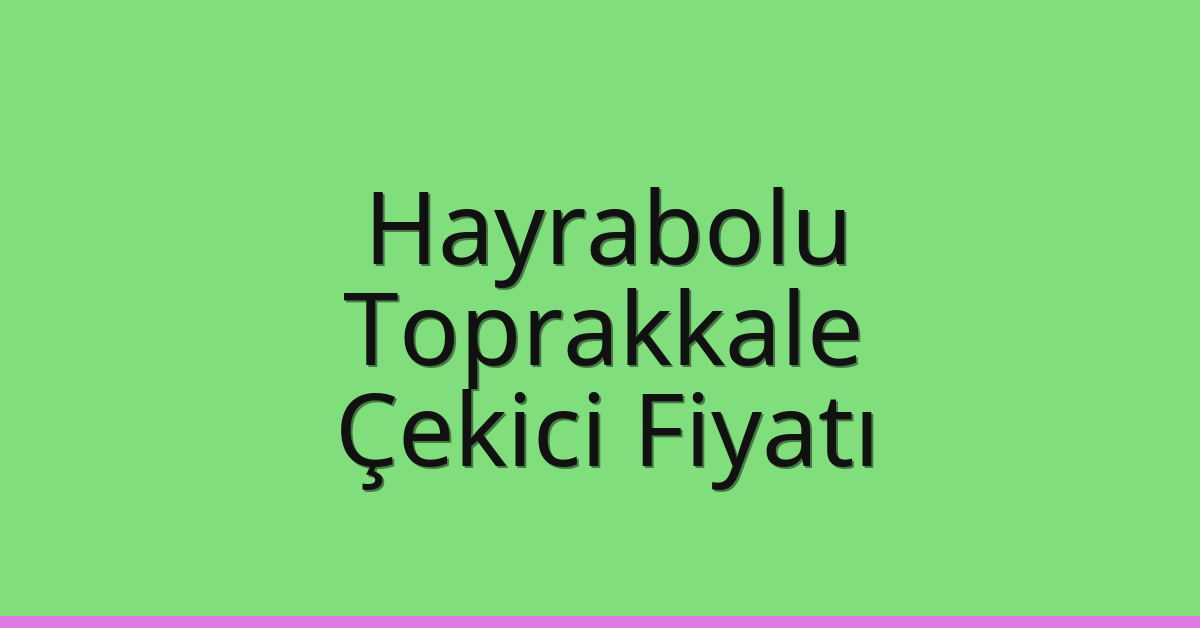 Hayrabolu Çekici Fiyatı – Toprakkale Oto Kurtarıcı Ücreti Hayrabolu Çekici Fiyatı – Toprakkale Oto Kurtarıcı Ücreti