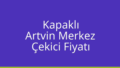 Kapaklı Çekici Fiyatı – Artvin Merkez Oto Kurtarıcı Ücreti