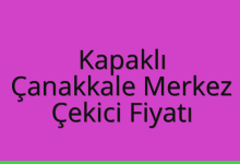 Kapaklı Çekici Fiyatı – Çanakkale Merkez Oto Kurtarıcı Ücreti