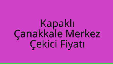 Kapaklı Çekici Fiyatı – Çanakkale Merkez Oto Kurtarıcı Ücreti