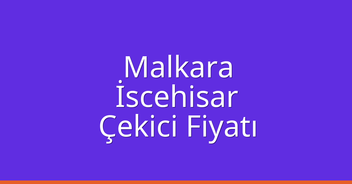 Malkara Çekici Fiyatı – İscehisar Oto Kurtarıcı Ücreti Malkara Çekici Fiyatı – İscehisar Oto Kurtarıcı Ücreti