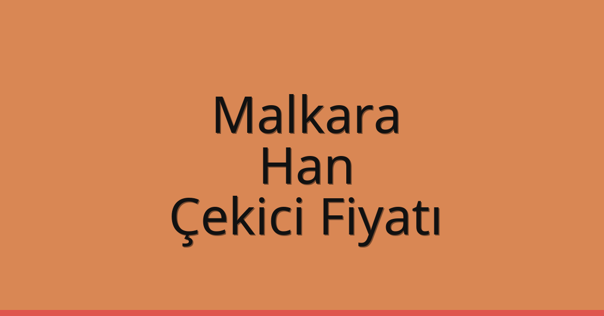 Malkara Çekici Fiyatı – Han Oto Kurtarıcı Ücreti