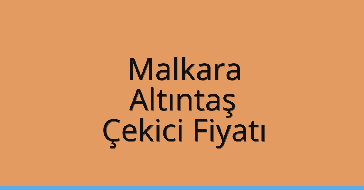 Malkara Çekici Fiyatı – Altıntaş Oto Kurtarıcı Ücreti
