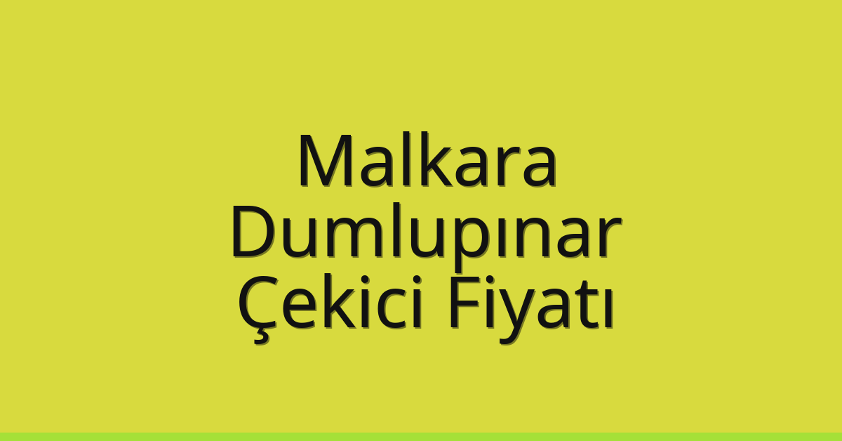Malkara Çekici Fiyatı – Dumlupınar Oto Kurtarıcı Ücreti