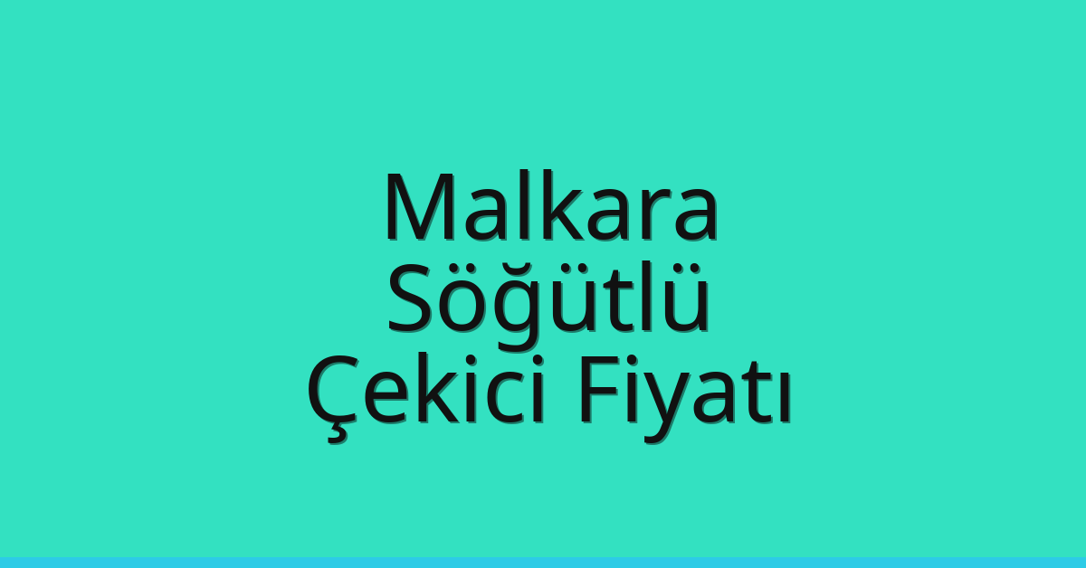 Malkara Çekici Fiyatı – Söğütlü Oto Kurtarıcı Ücreti