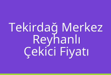 Tekirdağ Merkez Çekici Fiyatı – Reyhanlı Oto Kurtarıcı Ücreti
